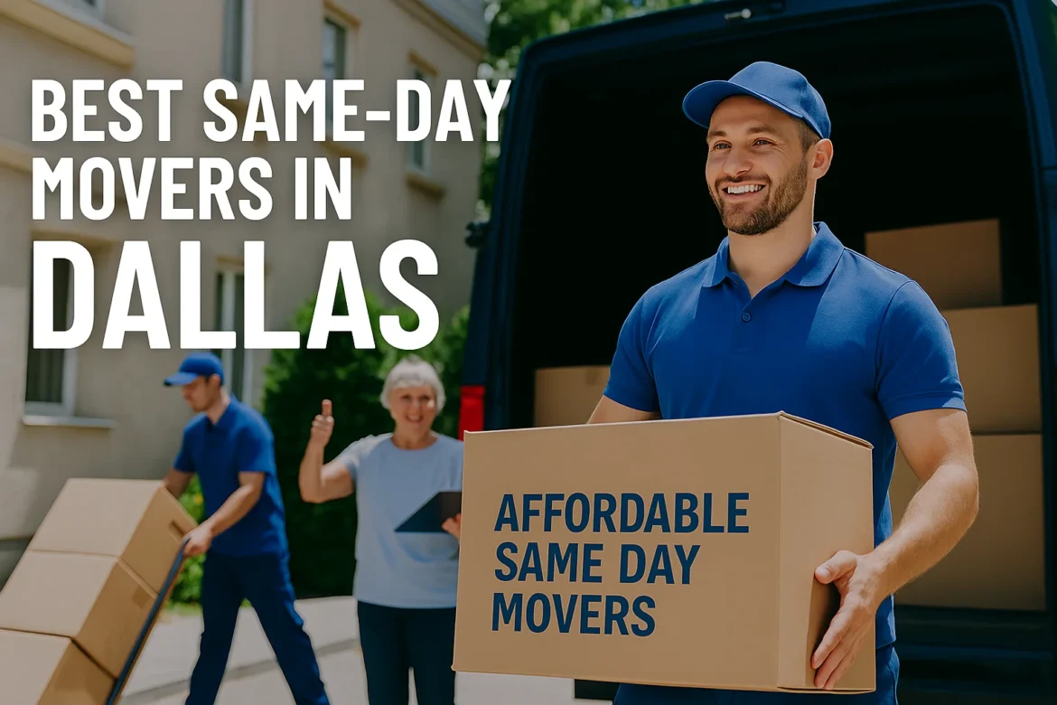 🏆 Best Same-Day Movers in Dallas: Fast, Affordable & Trusted Moving Services 🚛